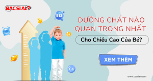 Dưỡng Chất Nào Quan Trọng Nhất Cho Chiều Cao Của Bé